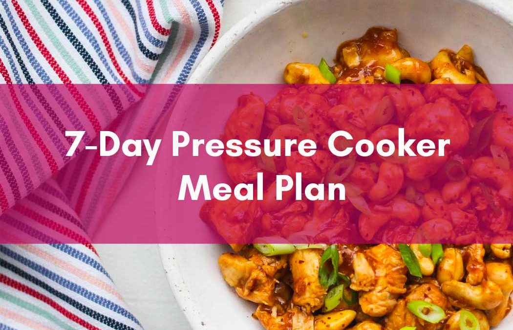 7-Day Pressure Cooker Meal Plan