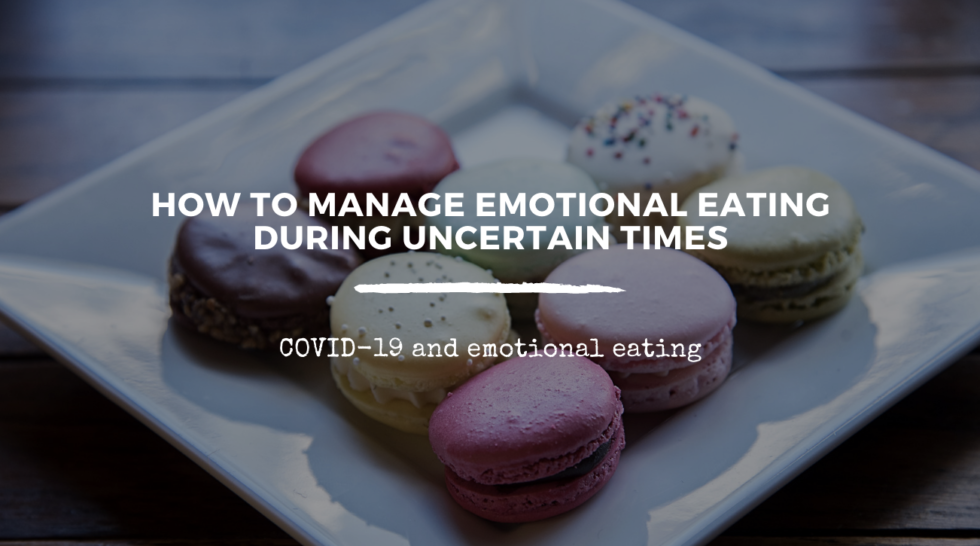 How to manage emotional eating during uncertain times