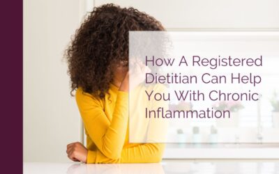 How a Registered Dietitian Can Help You With Chronic Inflammation