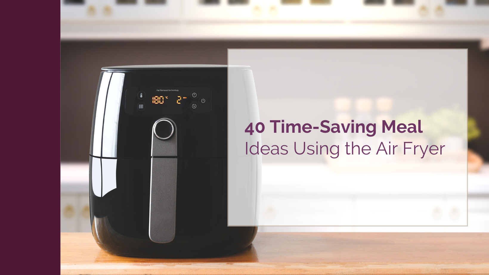 40 Time-Saving Meal Ideas Using the Air Fryer – A Little Nutrition