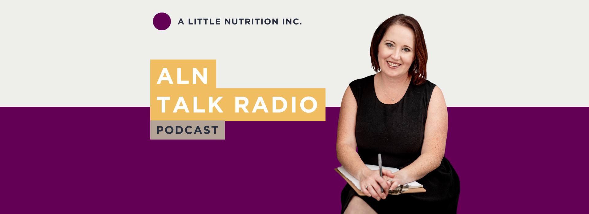 ALN Talk Radio A Little Nutrition Podcast